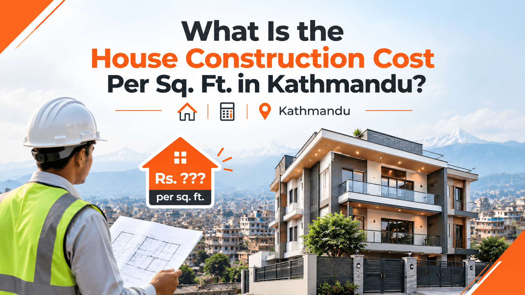 House Construction Cost Per Sq. Ft. in Kathmandu, Nepal: 2026 Complete Guide